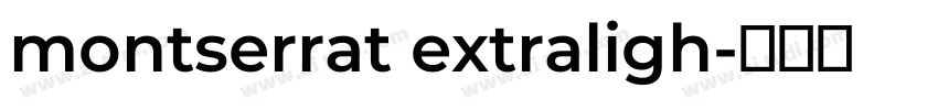 montserrat extraligh字体转换